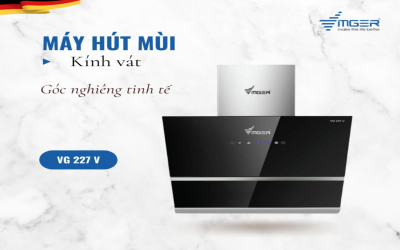 4 KIỂU DÁNG MÁY HÚT MÙI VINGER – CHO CĂN BẾP HIỆN ĐẠI